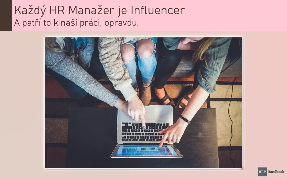 Každý HR Manažer je taky Influencer.